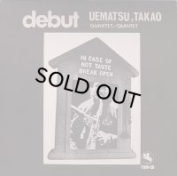 UEMATSU TAKAO QUARTET QUINTET(植松孝夫)/DEBUT