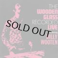 BILLY WOOTEN/THE WOODEN GLASS RECORDED LIVE