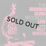 BILLY WOOTEN/THE WOODEN GLASS RECORDED LIVE