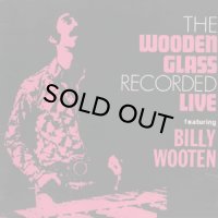BILLY WOOTEN/THE WOODEN GLASS RECORDED LIVE