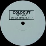 COLDCUT/SAY KIDS WHAT TIME IS IT?