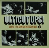 ULTICUT UPS!/LIVE!!! CONVENTION '06