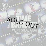 【SALE】TIME BANDITS/I WON'T STEAL AWAY