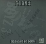 BOYZ 3/BREAK IT ON DOWN