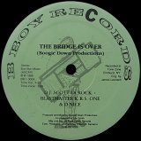 BOOGIE DOWN PRODUCTIONS/THE BRIDGE IS OVER