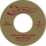 GLORIA ANN TAYLOR/LOVE IS A HURTIN' THING