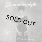 GLORIA ANN TAYLOR/LOVE IS HURTIN' THING