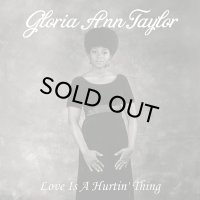 GLORIA ANN TAYLOR/LOVE IS HURTIN' THING