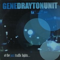 GENE DRAYTON UNIT/AT THE JAZZ TRAFFIC LIGHTS...
