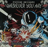 PSYCHE ORIGAMI/WHEREVER YOU ARE