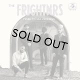 FRIGHTNRS/MORE TO SAY VERSIONS