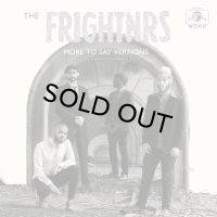 FRIGHTNRS/MORE TO SAY VERSIONS