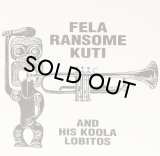 FELA KUTI/FELA RANSOME KUTI & HIS KOOLA LOBITOS