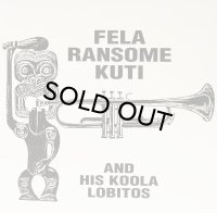 FELA KUTI/FELA RANSOME KUTI & HIS KOOLA LOBITOS