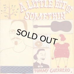 画像1: TOMMY GUERRERO/A LITTLE BIT OF SOMETHIN'