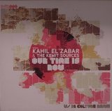 KAHIK EL'ZABAR & THE KEMIT SOURCES/OUR TIME IS NOW