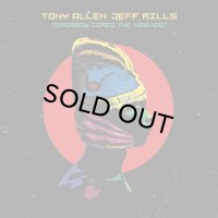 TONY ALLEN & JEFF MILLS/TOMORROW COMES THE HARVEST