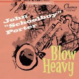 JOHN "SCHOOLBOY" PORTER/BLOW HEAVY