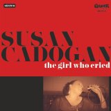 SUSAN CADOGAN/GIRL WHO CRIED