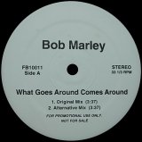 BOB MARLEY/WHAT GOES AROUND COMES AROUND