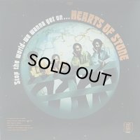 HEARTS OF STONE/STOP THE WORLD WE WANNA GET ON