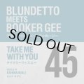 BLUNDETTO MEETS BOOKER GEE/TAKE ME WITH YOU