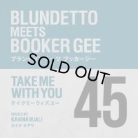 BLUNDETTO MEETS BOOKER GEE/TAKE ME WITH YOU