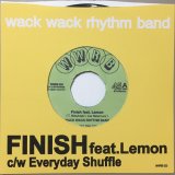 WACK WACK RHYTHM BAND/Finish feat.Lemon c/w Everyday Shuffle