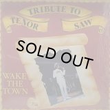 TENOR SAW / WAKE THE TOWN(TRIBUTE TO TENOR SAW)