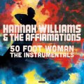 HANNAH WILLIAMS & THE AFFIRMATIONS/50 FOOT WOMAN THE INSTRUMENTALS
