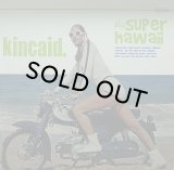 KINCAID/PLAYS SUPER HAWAII