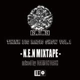 N.E.N/THINK BIG RADIO SHOW vol.1 -N.E.N MIX TAPE- mixed by DAIMON DASH