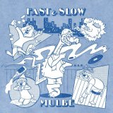 MULBE/FAST & SLOW