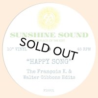 SUNSHINE SOUND/HAPPY SONG (THE FRANCOIS K & WALTER GIBBONS EDITS)