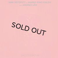 HAN SOTOFETT & JAKKO EINO KALEVI WITH ANDRES LOO/JAZZSOMDUB