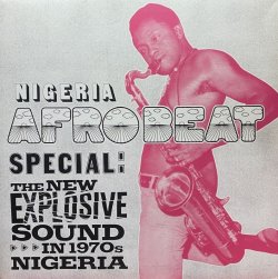 画像1: V.A./NIGERIA AFROBEAT SPECIAL : THE NEW EXPLOSIVE SOUND IN 1970S NIGERIA