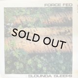 FORCE FED/ELOUNDA SLEEPS