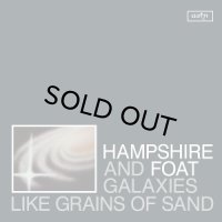HAMPSHIRE & FOAT/Galaxys Like Grains of Sand