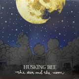 HUSKING BEE/THE SUN AND THE MOON