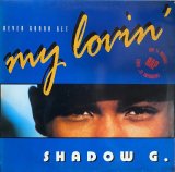 SHADOW G./NEVER GONNA GET MY LOVIN'