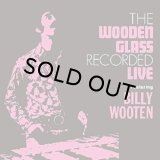 WOODEN GLASS FEATURING BILLY WOOTEN/LIVE