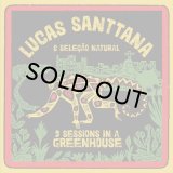 LUCAS SANTTANA/3 SESSIONS IN A GREENHOUSE