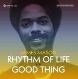 JAMES MASON/RHYTHM OF LIFE / GOOD THING