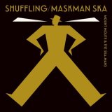 Mount Mouth & The Ska-Mans/Shuffling : Maskman Ska