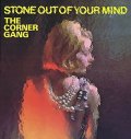 CORNER GANG/STONE OUT OF YOUR MIND