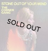CORNER GANG/STONE OUT OF YOUR MIND