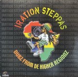 IRATION STEPPAS/DUBZ FROM DE HIGHER REGIONZ