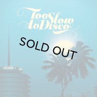 V.A./TOO SLOW TO DISCO