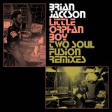 BRIAN JACKSON/LITTLE ORPHAN BOY (TWO SOUL FUSION REMIX)