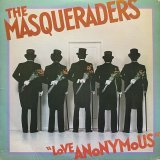 THE MASQUERADERS/LOVE ANONYMOUS